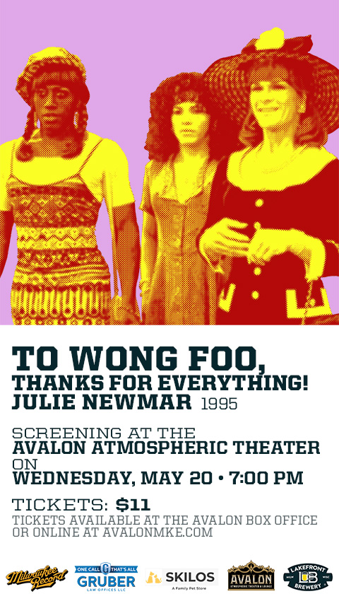 Halftone processed still with Noxeema Jackson, Chi-Chi Rodriguez, and Vida Boheme; To Wong Foo, Thanks for Everything! Julie Newmar (1995) screening at the Avalon Atmospheric Theater on Wednesday, May 20 at 7:00 PM; Tickets: $11, Tickets available at the Avalon box office or online at avalonmke.com